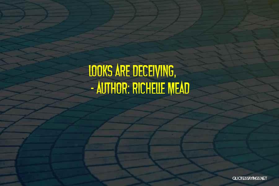 Richelle Mead Quotes: Looks Are Deceiving,