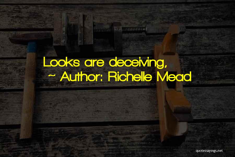 Richelle Mead Quotes: Looks Are Deceiving,