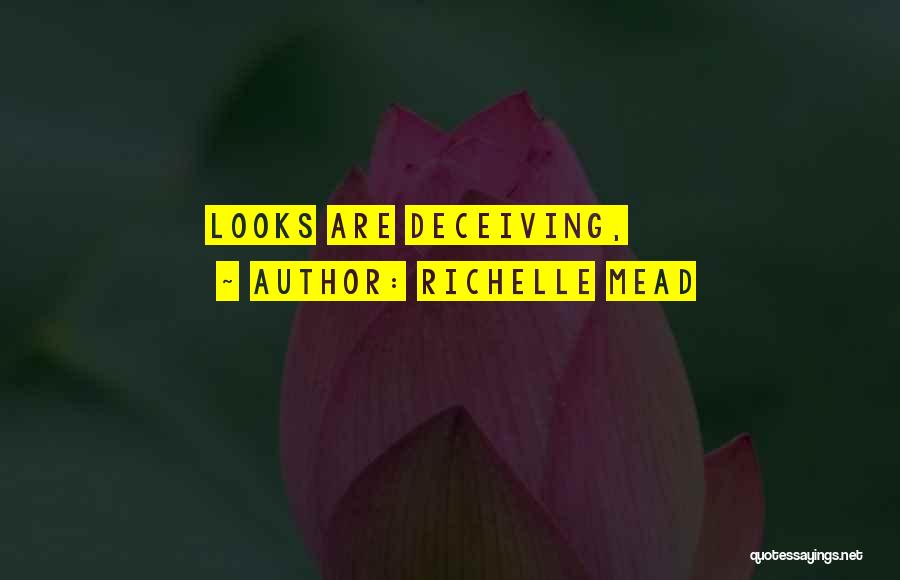 Richelle Mead Quotes: Looks Are Deceiving,