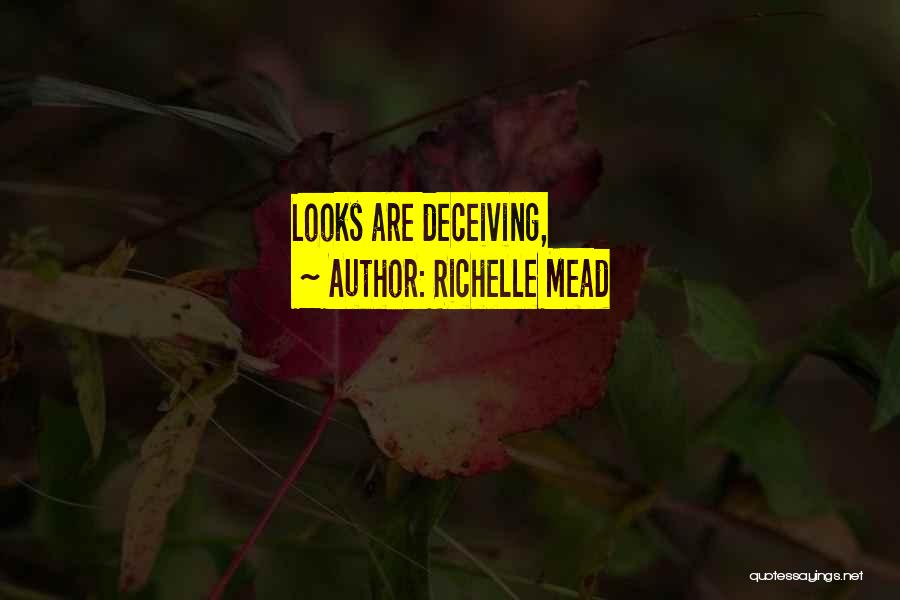 Richelle Mead Quotes: Looks Are Deceiving,