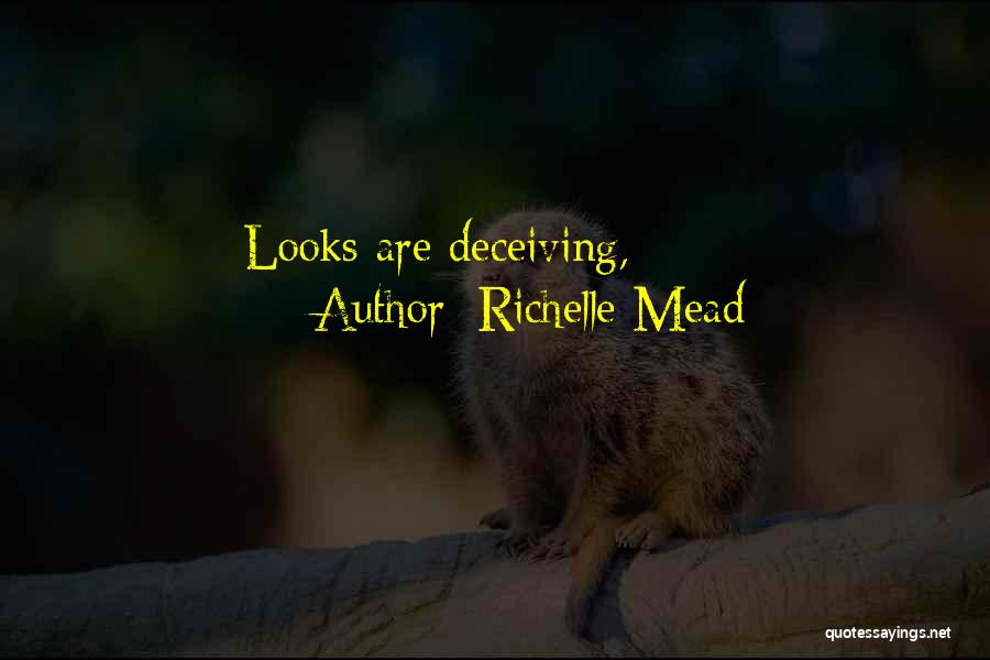 Richelle Mead Quotes: Looks Are Deceiving,