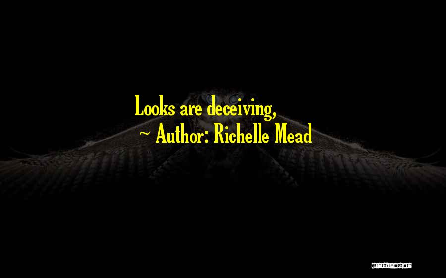 Richelle Mead Quotes: Looks Are Deceiving,