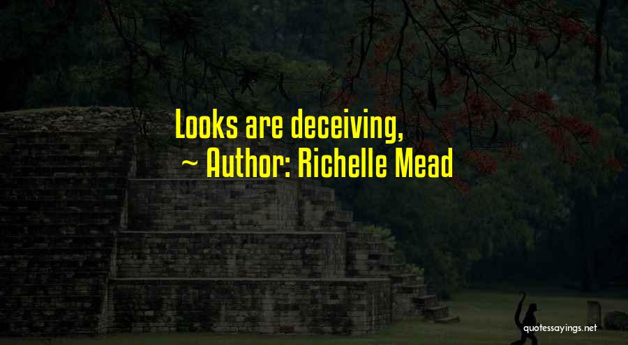 Richelle Mead Quotes: Looks Are Deceiving,