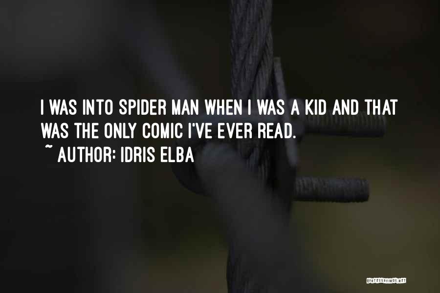 Idris Elba Quotes: I Was Into Spider Man When I Was A Kid And That Was The Only Comic I've Ever Read.