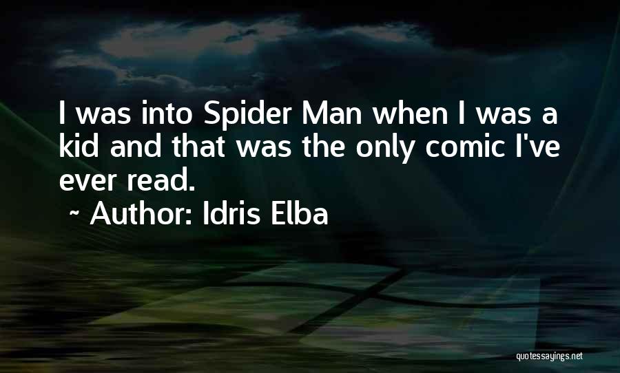 Idris Elba Quotes: I Was Into Spider Man When I Was A Kid And That Was The Only Comic I've Ever Read.
