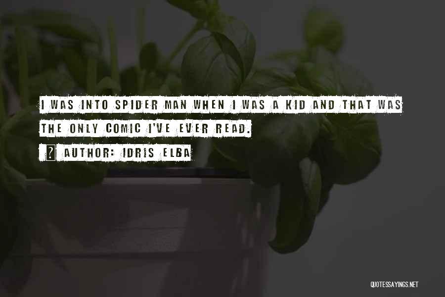 Idris Elba Quotes: I Was Into Spider Man When I Was A Kid And That Was The Only Comic I've Ever Read.