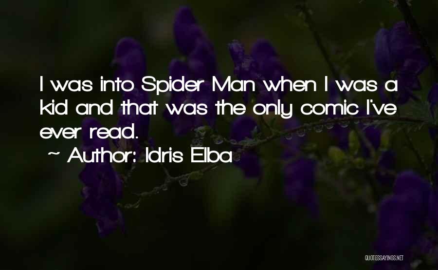 Idris Elba Quotes: I Was Into Spider Man When I Was A Kid And That Was The Only Comic I've Ever Read.