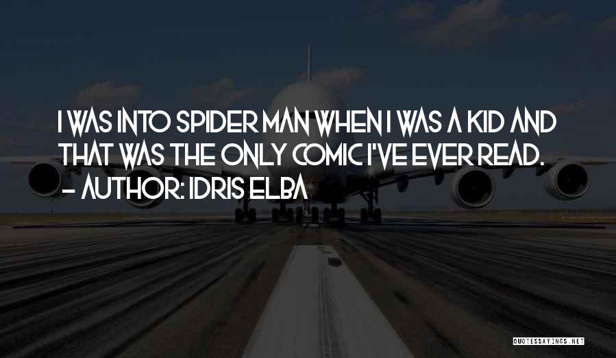 Idris Elba Quotes: I Was Into Spider Man When I Was A Kid And That Was The Only Comic I've Ever Read.