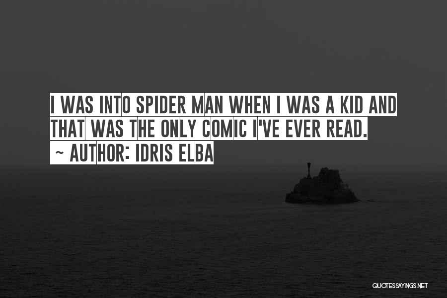 Idris Elba Quotes: I Was Into Spider Man When I Was A Kid And That Was The Only Comic I've Ever Read.