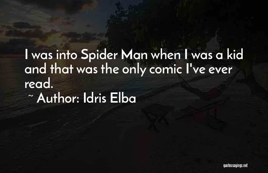Idris Elba Quotes: I Was Into Spider Man When I Was A Kid And That Was The Only Comic I've Ever Read.