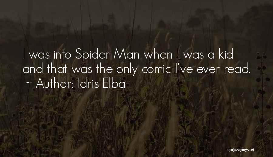 Idris Elba Quotes: I Was Into Spider Man When I Was A Kid And That Was The Only Comic I've Ever Read.