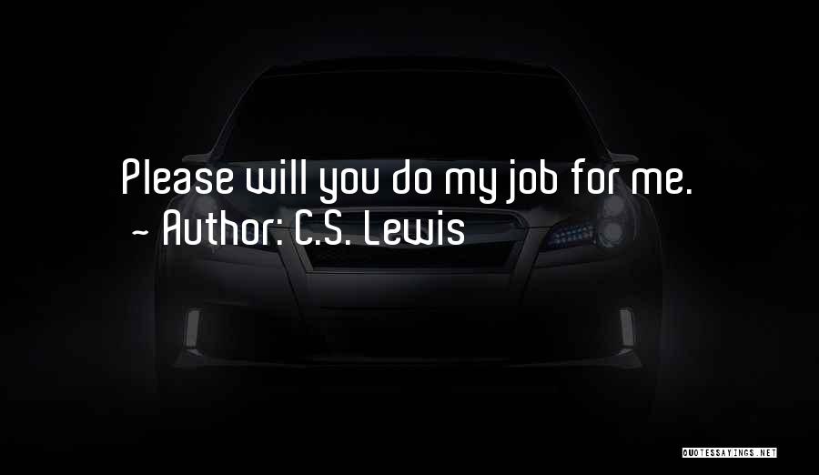 C.S. Lewis Quotes: Please Will You Do My Job For Me.