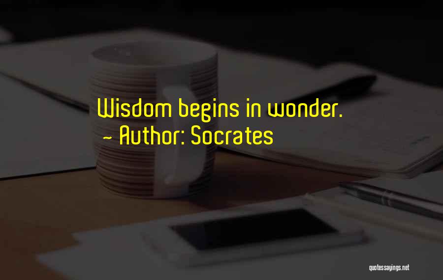 Socrates Quotes: Wisdom Begins In Wonder.