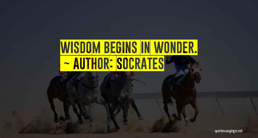 Socrates Quotes: Wisdom Begins In Wonder.
