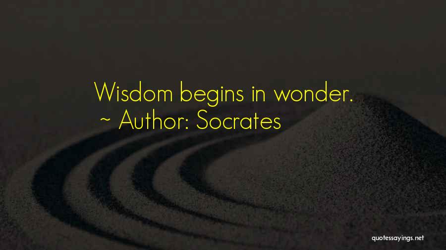Socrates Quotes: Wisdom Begins In Wonder.