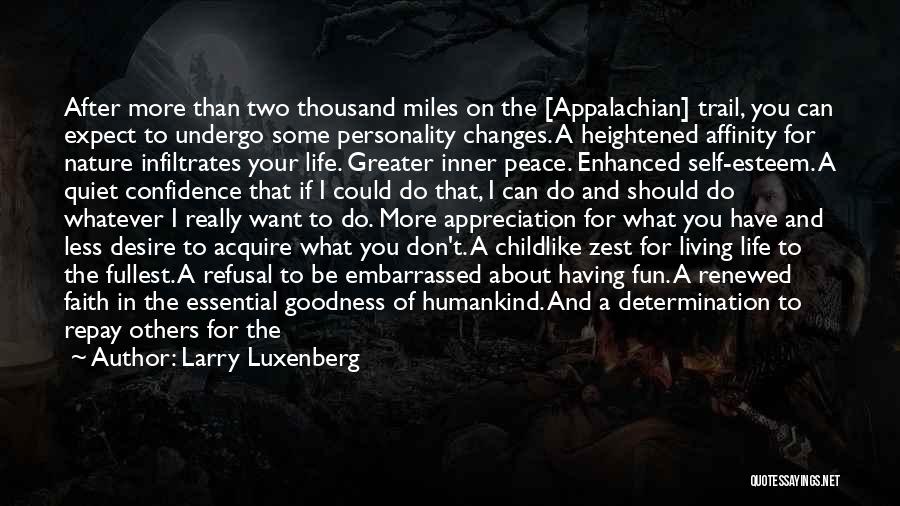 Larry Luxenberg Quotes: After More Than Two Thousand Miles On The [appalachian] Trail, You Can Expect To Undergo Some Personality Changes. A Heightened