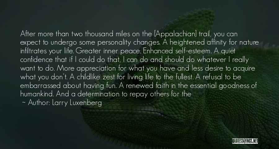 Larry Luxenberg Quotes: After More Than Two Thousand Miles On The [appalachian] Trail, You Can Expect To Undergo Some Personality Changes. A Heightened