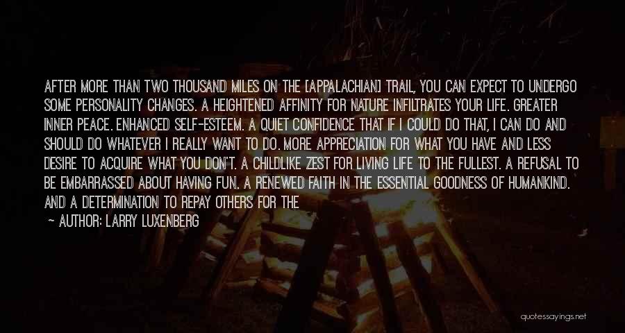 Larry Luxenberg Quotes: After More Than Two Thousand Miles On The [appalachian] Trail, You Can Expect To Undergo Some Personality Changes. A Heightened