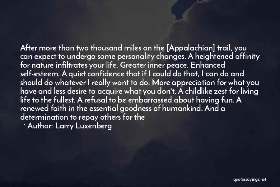 Larry Luxenberg Quotes: After More Than Two Thousand Miles On The [appalachian] Trail, You Can Expect To Undergo Some Personality Changes. A Heightened