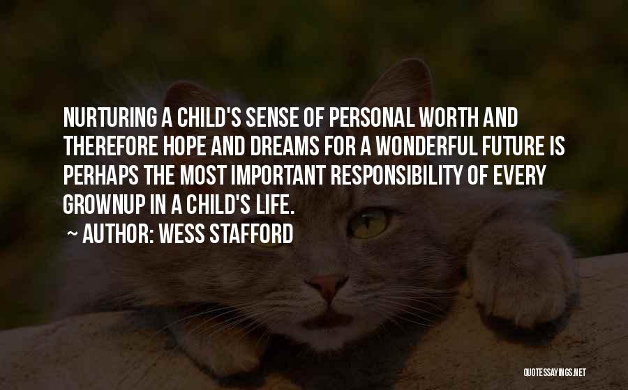 Wess Stafford Quotes: Nurturing A Child's Sense Of Personal Worth And Therefore Hope And Dreams For A Wonderful Future Is Perhaps The Most