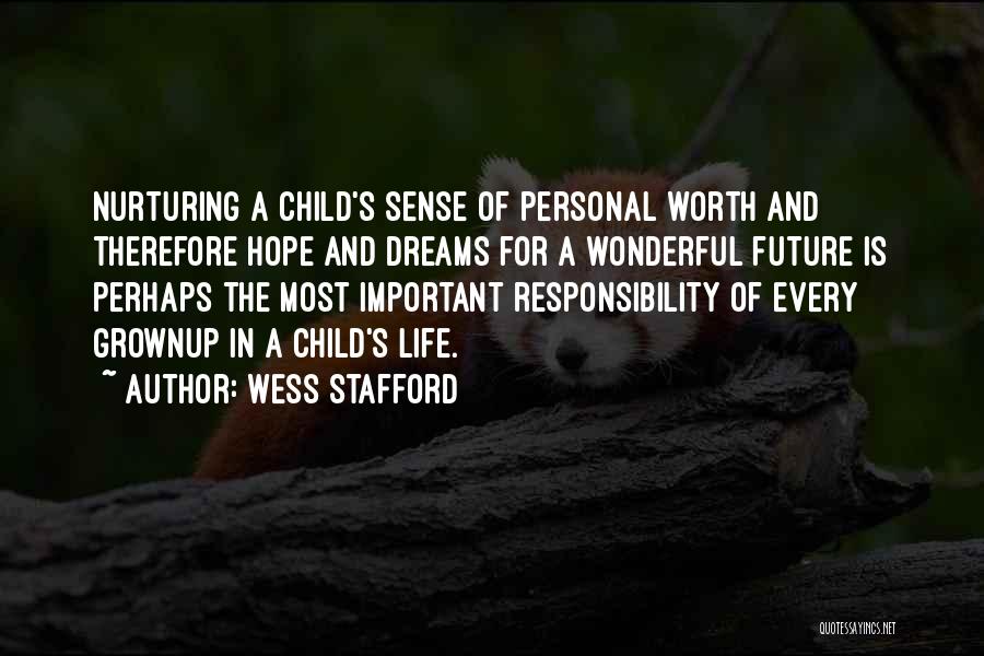 Wess Stafford Quotes: Nurturing A Child's Sense Of Personal Worth And Therefore Hope And Dreams For A Wonderful Future Is Perhaps The Most