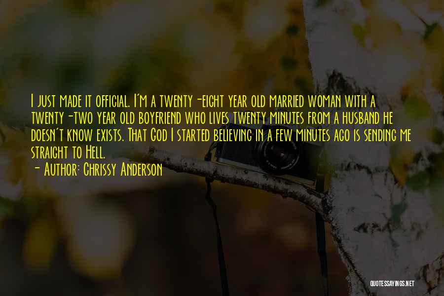 Chrissy Anderson Quotes: I Just Made It Official. I'm A Twenty-eight Year Old Married Woman With A Twenty-two Year Old Boyfriend Who Lives