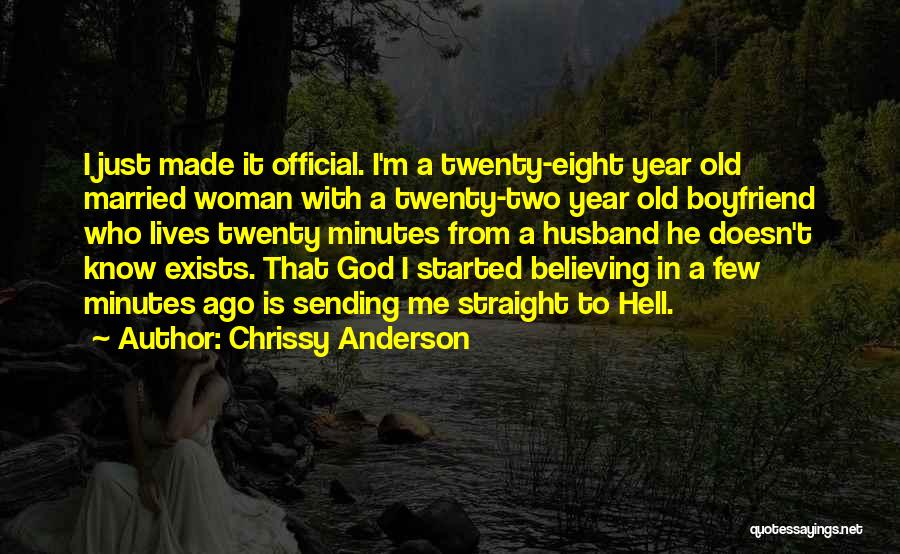 Chrissy Anderson Quotes: I Just Made It Official. I'm A Twenty-eight Year Old Married Woman With A Twenty-two Year Old Boyfriend Who Lives