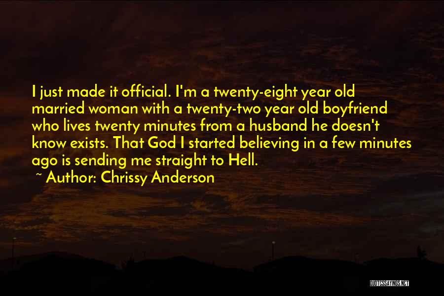 Chrissy Anderson Quotes: I Just Made It Official. I'm A Twenty-eight Year Old Married Woman With A Twenty-two Year Old Boyfriend Who Lives