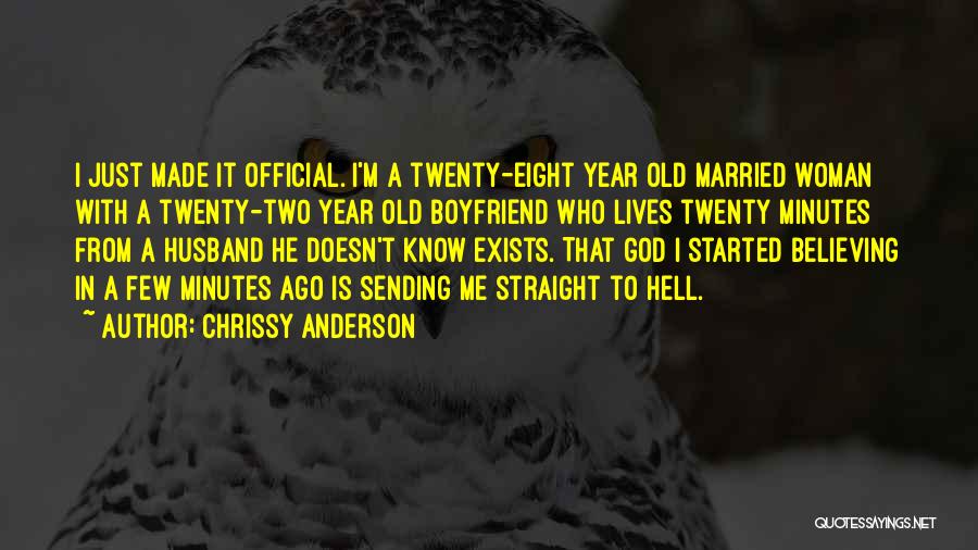 Chrissy Anderson Quotes: I Just Made It Official. I'm A Twenty-eight Year Old Married Woman With A Twenty-two Year Old Boyfriend Who Lives