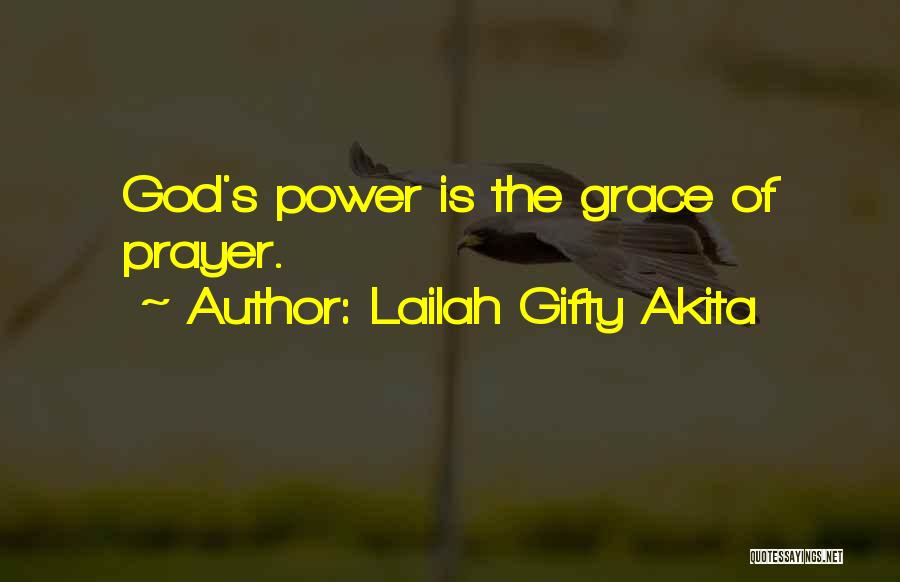 Lailah Gifty Akita Quotes: God's Power Is The Grace Of Prayer.