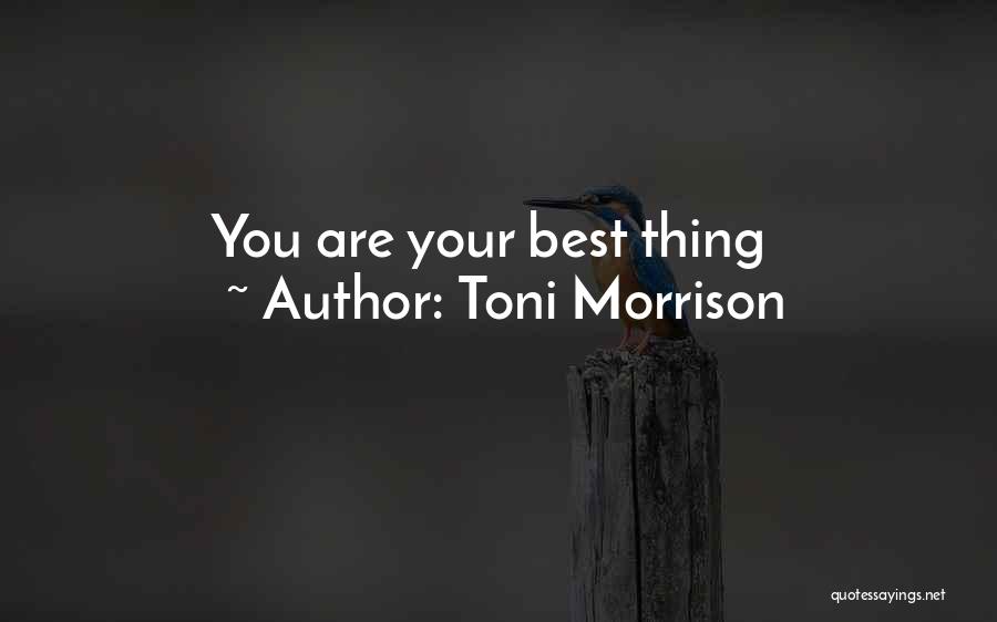 Toni Morrison Quotes: You Are Your Best Thing