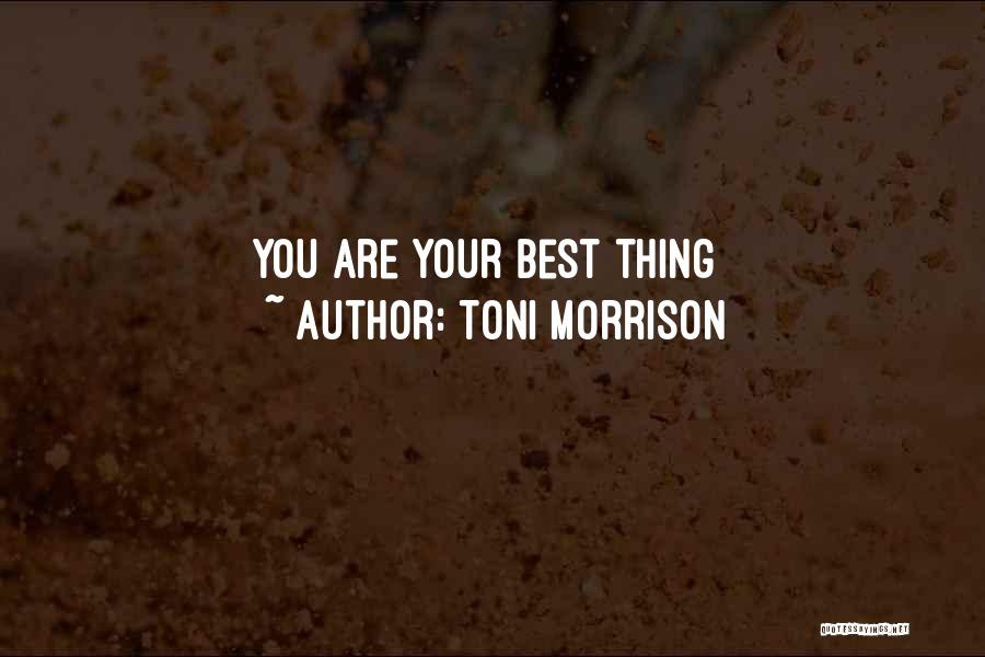 Toni Morrison Quotes: You Are Your Best Thing