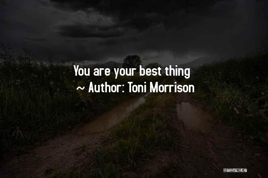 Toni Morrison Quotes: You Are Your Best Thing
