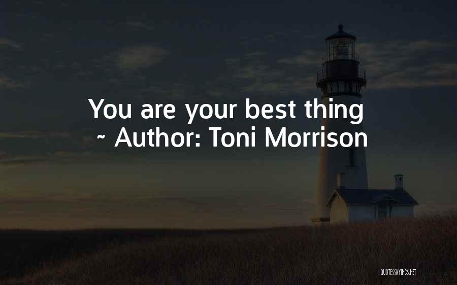 Toni Morrison Quotes: You Are Your Best Thing