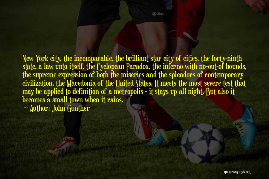 John Gunther Quotes: New York City, The Incomparable, The Brilliant Star City Of Cities, The Forty-ninth State, A Law Unto Itself, The Cyclopean