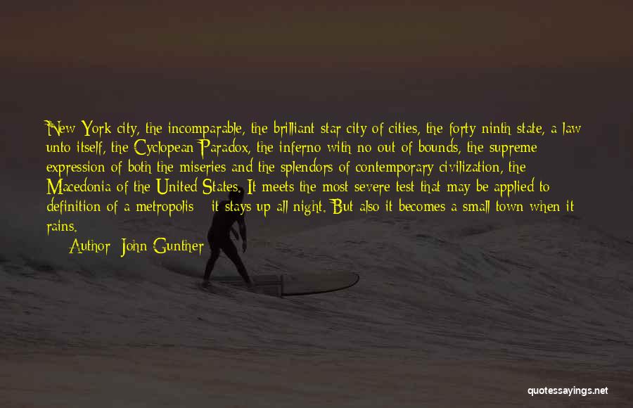 John Gunther Quotes: New York City, The Incomparable, The Brilliant Star City Of Cities, The Forty-ninth State, A Law Unto Itself, The Cyclopean