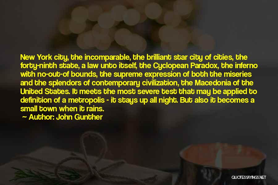 John Gunther Quotes: New York City, The Incomparable, The Brilliant Star City Of Cities, The Forty-ninth State, A Law Unto Itself, The Cyclopean