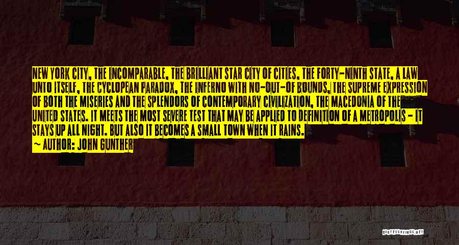 John Gunther Quotes: New York City, The Incomparable, The Brilliant Star City Of Cities, The Forty-ninth State, A Law Unto Itself, The Cyclopean