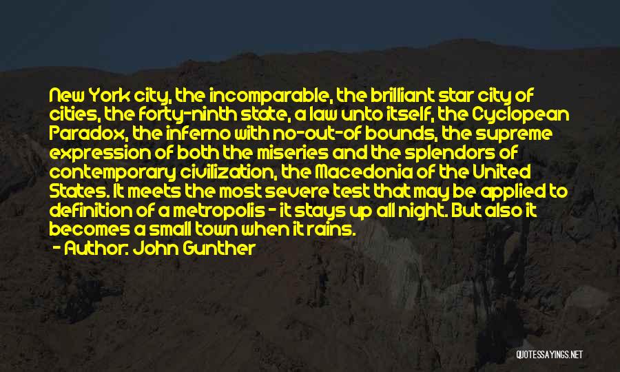 John Gunther Quotes: New York City, The Incomparable, The Brilliant Star City Of Cities, The Forty-ninth State, A Law Unto Itself, The Cyclopean