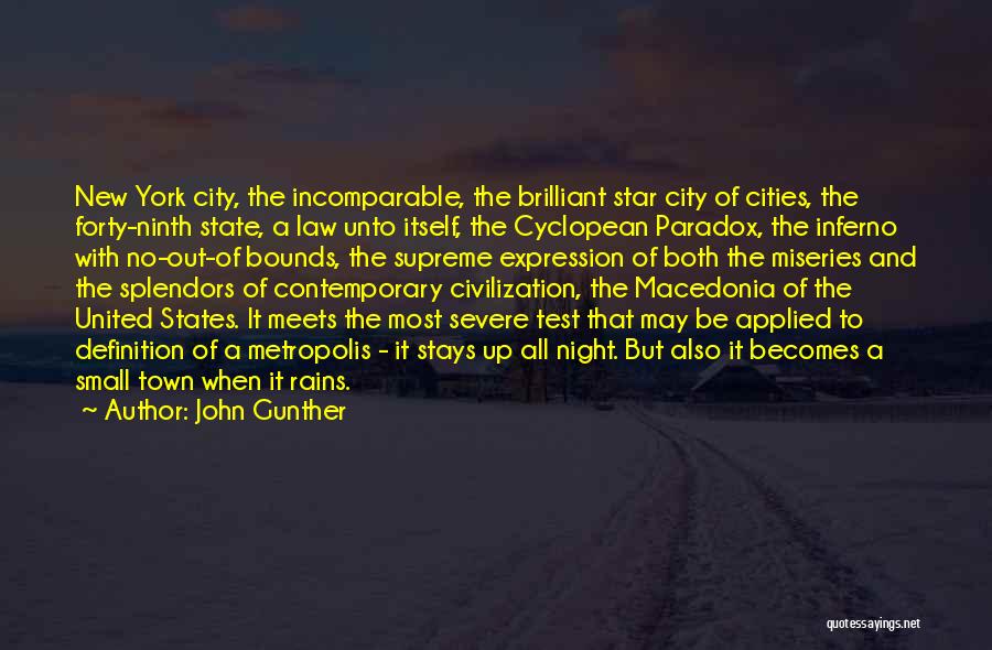 John Gunther Quotes: New York City, The Incomparable, The Brilliant Star City Of Cities, The Forty-ninth State, A Law Unto Itself, The Cyclopean