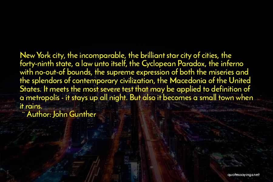 John Gunther Quotes: New York City, The Incomparable, The Brilliant Star City Of Cities, The Forty-ninth State, A Law Unto Itself, The Cyclopean
