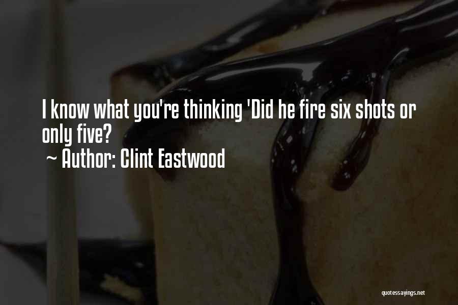 Clint Eastwood Quotes: I Know What You're Thinking 'did He Fire Six Shots Or Only Five?