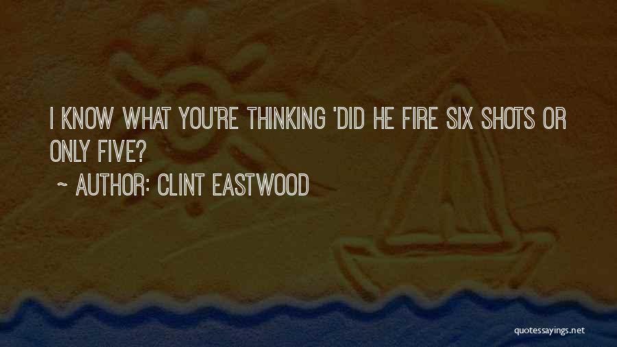 Clint Eastwood Quotes: I Know What You're Thinking 'did He Fire Six Shots Or Only Five?