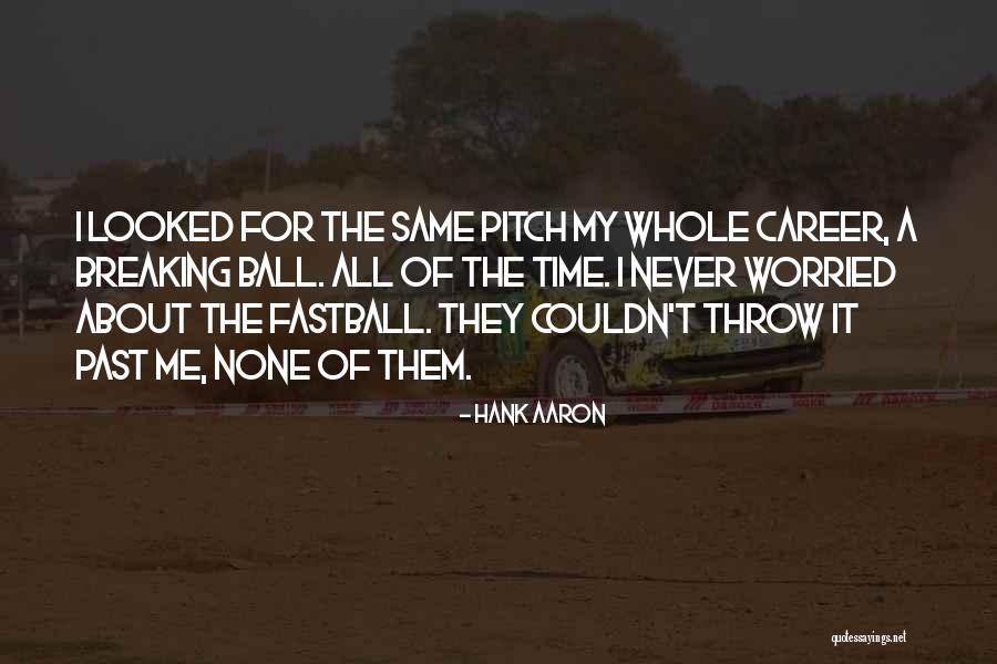 44512 Quotes By Hank Aaron 44512 Quotes By Hank Aaron
