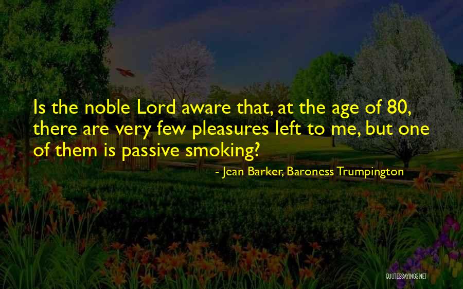 44512 Quotes By Jean Barker, Baroness Trumpington 44512 Quotes By Jean Barker, Baroness Trumpington