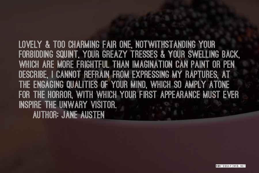 Jane Austen Quotes: Lovely & Too Charming Fair One, Notwithstanding Your Forbidding Squint, Your Greazy Tresses & Your Swelling Back, Which Are More