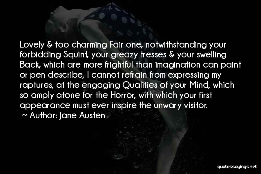 Jane Austen Quotes: Lovely & Too Charming Fair One, Notwithstanding Your Forbidding Squint, Your Greazy Tresses & Your Swelling Back, Which Are More