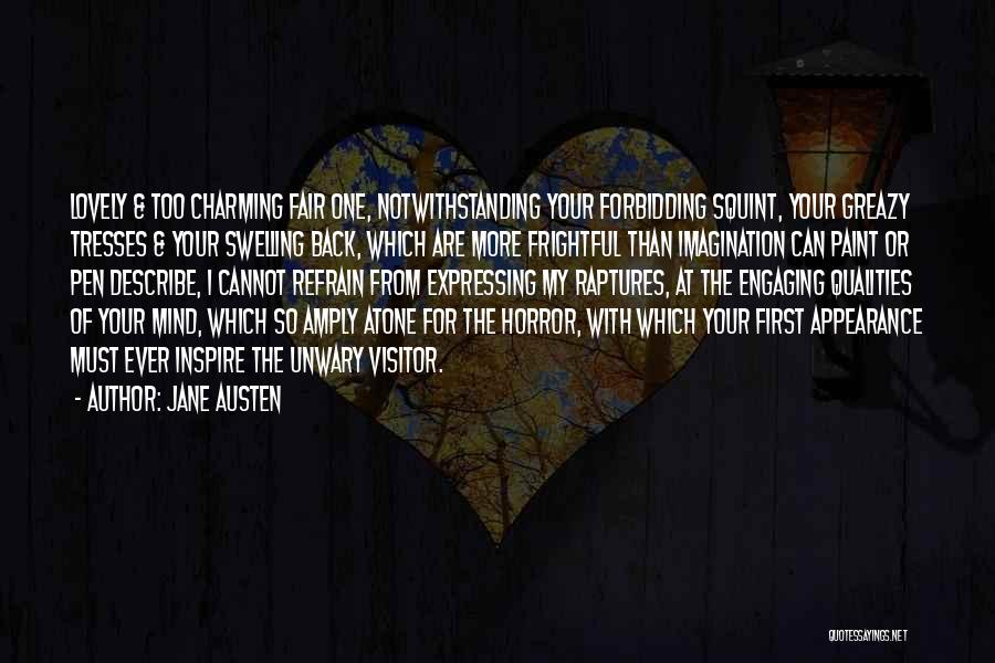 Jane Austen Quotes: Lovely & Too Charming Fair One, Notwithstanding Your Forbidding Squint, Your Greazy Tresses & Your Swelling Back, Which Are More