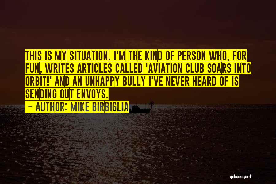 Mike Birbiglia Quotes: This Is My Situation. I'm The Kind Of Person Who, For Fun, Writes Articles Called 'aviation Club Soars Into Orbit!'