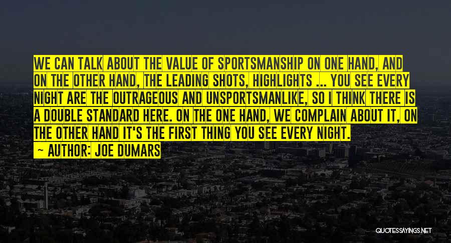 Joe Dumars Quotes: We Can Talk About The Value Of Sportsmanship On One Hand, And On The Other Hand, The Leading Shots, Highlights